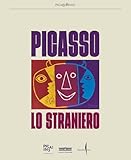 Picasso lo straniero. Ediz. a colori