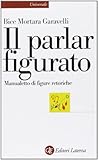 Il parlar figurato. Manualetto di figure retoriche