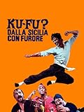 Ku Fu? Dalla Sicilia con Furore