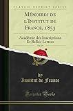 Mémoires de l Institut de France, 1853, Vol. 19: Académie des Inscriptions Et Belles-Lettres (Classic Reprint)