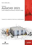 Autodesk® AutoCAD 2021. Guida completa per architettura, meccanica e design