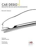 Car design. Progetto per un abito in movimento. Ediz. illustrata