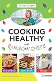 Cooking Healthy with Rainbow Chefs. Cookbook for Kids: Easy and Delicious Recipes