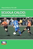 Scuola Calcio: Allenamento nella fase sensibile