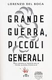 Grande guerra, piccoli generali. Una cronaca feroce della prima guerra mondiale. Con e-book