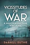 Vicissitudes of War: A Malcolm MacPhail WW1 novel: 4