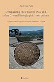 Deciphering the Phaistos Disk and other Cretan Hieroglyphic Inscriptions: Epigraphic and Linguistic Analysis of a Minoan Enigma: 1