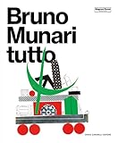 Bruno Munari. Tutto