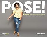 Pose!: 1,000 Poses for Photographers and Models