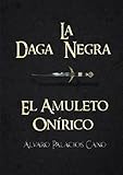 La Daga Negra: El Amuleto Onírico (Saga Completa)