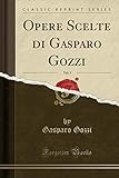 Opere Scelte di Gasparo Gozzi, Vol. 3 (Classic Reprint)
