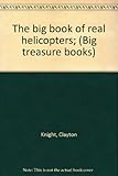 The big book of real helicopters; (Big treasure books)