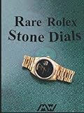 Rare Rolex Stone dials: A Guide to Rolex Watches with Stone dials (Lapis Lazuli, Onyx, Chrysoprase, Sodalite, Rubellite and more)