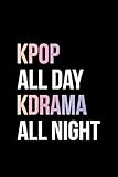 Kpop All Day Kdrama All Night: Blank Lined Journal