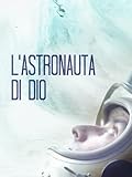 L astronauta di Dio