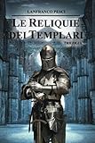 Le Reliquie dei Templari - Trilogia Completa