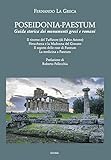 POSEIDONIA-PAESTUM: GUIDA STORICA DEI MONUMENTI GRECI E ROMANI