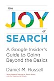 The Joy of Search: A Google Insider s Guide to Going Beyond the Basics