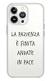 Vestin M - Italy Cover Compatibile Con Tutti i Modelli iPhone - LA PAZIENZA È FINITA - Trasparente UltraSottili AntiGraffio Antiurto Case Custodia Marca