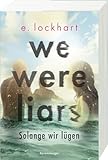 We Were Liars. Solange wir lügen. Lügner-Reihe 1 (Auf TikTok gefeierter New-York-Times-Bestseller!)