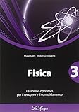 Fisica. Quaderno operativo. Per le Scuole superiori (Vol. 3)