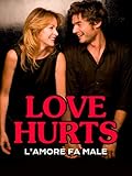 Love Hurts - L amore fa male