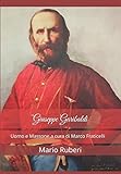 Giuseppe Garibaldi Uomo e Massone: A cura di Marco Fraticelli