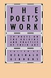 The Poet s Work: 29 Poets on the Origins and Practice of Their Art