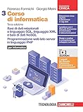 Corso di informatica. Per le Scuole superiori. Con Contenuto digitale (fornito elettronicamente). Basi di dati relazionali e linguaggio SQL, ... web lato server in linguaggio PHP (Vol. 3)