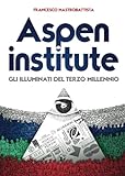 Aspen institute. Gli Illuminati del Terzo Millennio