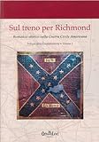 Sul treno per Richmond. Romanzo storico sulla guerra civile americana. Trilogia della Confederazione (Vol. 1)