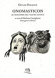 Onomasticon. Le maschere del teatro antico. Testo greco a fronte