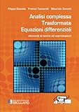 Analisi complessa Trasformate Equazioni differenziali - elementi di teoria ed esercitazioni