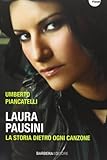 Laura Pausini. La storia dietro ogni canzone