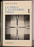 La fisica e l universo fisico 1