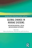 Global Change in Marine Systems: Societal and Governing Responses (Routledge Studies in Environment, Culture, and Society Book 6) (English Edition)