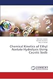 Chemical Kinetics of Ethyl Acetate Hydrolysis Using Caustic Soda