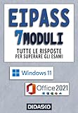 EIPASS 7 MODULI Tutte le risposte per superare l’esame: Ver. 6.0: Windows 11 - Office 2021