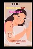 The Science of Sleep: Unlocking the Secrets to Better Rest