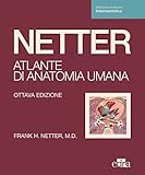 Netter. Atlante di anatomia umana. Scienze infermieristiche