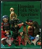 Russian Folk-Style Figurines: A Collector s Notes