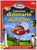 Il mio primo dizionario illustrato. Little Einsteins. Ediz. illustrata