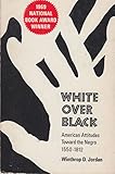 White Over Black: American Attitudes Toward the Negro 1550-1812