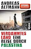 Verdammtes Land: Eine Reise durch Palästina