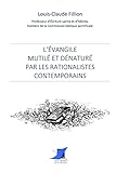 L Évangile mutilé et dénaturé par les rationalistes contemporains