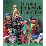 Russian folk-style figurines: A collector s notes