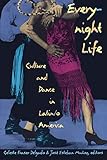 Everynight Life: Culture and Dance in Latin/o America