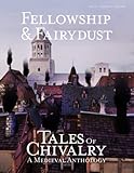 Fellowship & Fairydust-Tales of Chivalry: A Medieval Anthology