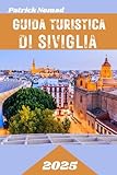 GUIDA TURISTICA DI SIVIGLIA 2025