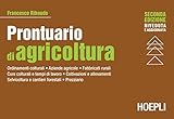 Prontuario di agricoltura. Ordinamenti colturali. Aziende agricole. Fabbricati rurali. Cure colturali e tempi di lavoro. Coltivazioni e allevamenti. Selvicoltura e cantieri forestali. Prezzario